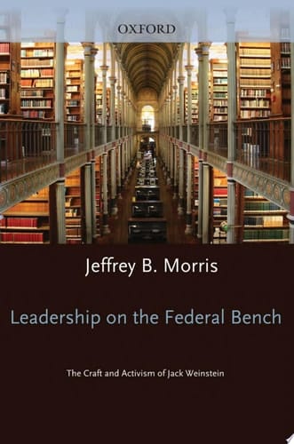 Leadership on the Federal Bench: The Craft and Activism of Jack Weinstein