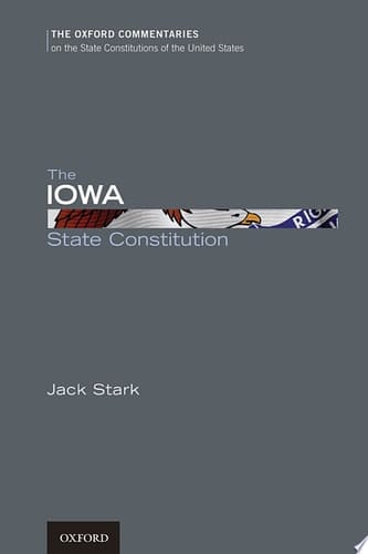 The Iowa State Constitution (Oxford Commentaries on the State Constitutions of the United States)