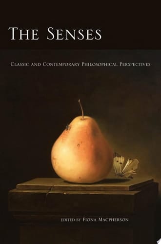The Senses: Classic and Contemporary Philosophical Perspectives (Philosophy of Mind)