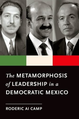 The Metamorphosis of Leadership in a Democratic Mexico