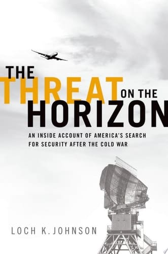 Threat on the Horizon: An Inside Account of America's Search for Security after the Cold War