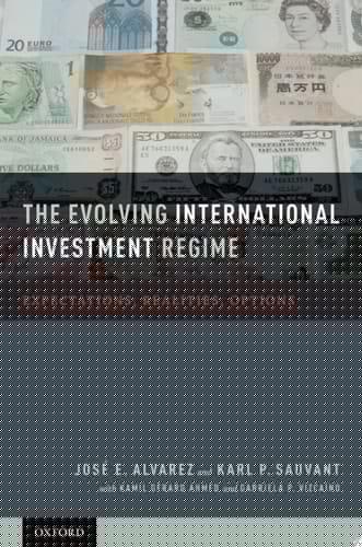 The Evolving International Investment Regime: Expectations, Realities, Options