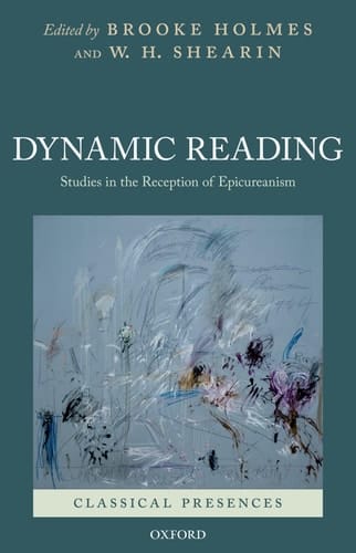 Dynamic Reading: Studies in the Reception of Epicureanism (Classical Presences)