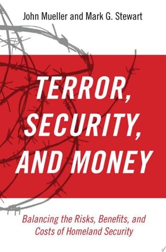 Terrorism, Security, and Money: Balancing the Risks, Benefits, and Costs of Homeland Security