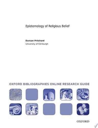 Epistemology of Religious Belief: Oxford Bibliographies Online Research Guide (Oxford Bibliographies Online Research Guides)