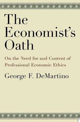 The Economist's Oath: On the Need for and Content of Professional Economic Ethics