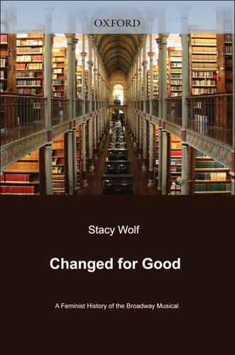 Changed for Good: A Feminist History of the Broadway Musical