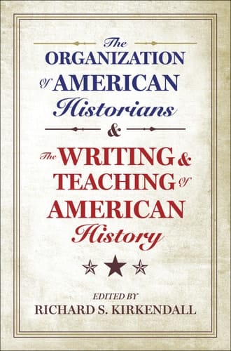 The Organization of American Historians and the Writing and Teaching of American History