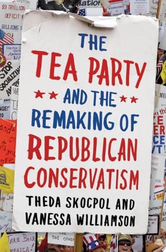 Tea Party and the Remaking of Republican Conservatism
