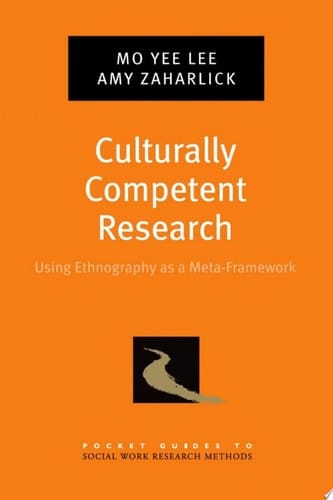 Culturally Competent Research: Using Ethnography as a Meta-Framework (Pocket Guide to Social Work Research Methods)