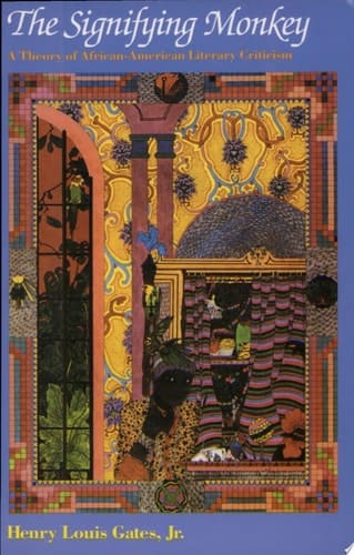 The Signifying Monkey: A Theory of African-American Literary Criticism: Theory of Afro-American Literary Criticism