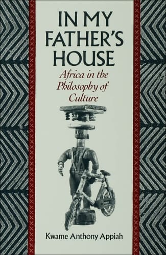 In My Father's House: Africa in the Philosophy of Culture