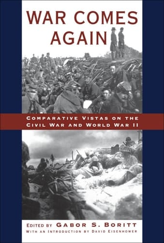 War Comes Again: Comparative Vistas on the Civil War and World War II (Gettysburg Civil War Institute Books)