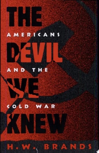 The Devil We Knew: Americans and the Cold War