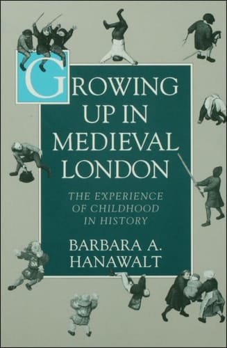 Growing Up in Medieval London: The Experience of Childhood in History