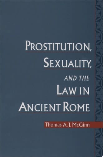 Prostitution, Sexuality, and the Law in Ancient Rome