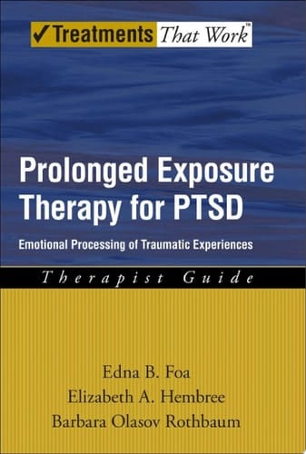 Prolonged Exposure Therapy for PTSD: Emotional Processing of Traumatic Experiences (Treatments That Work)