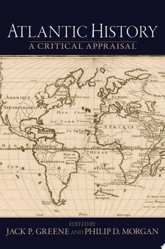 Atlantic History: A Critical Appraisal (Reinterpreting History: How Historical Assessments Change over Time)