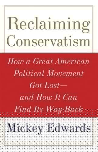 RECLAIMING CONSERVATIVISM C: How a Great American Political Movement Got Lost--And How It Can Find Its Way Back