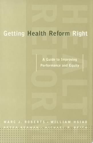Getting Health Reform Right: A Guide to Improving Performance and Equity