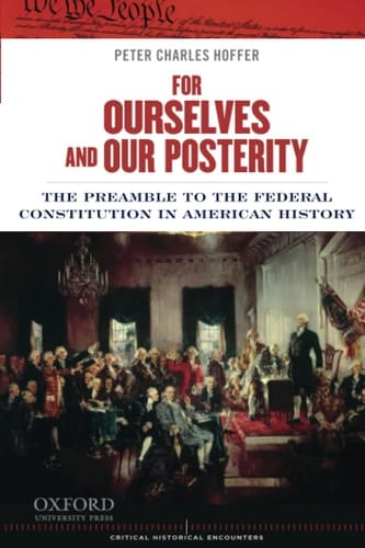 For Ourselves and Our Posterity: The Preamble to the Federal Constitution in American History (Critical Historical Encounters Series)