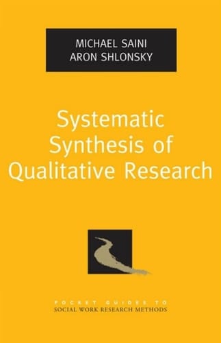 Systematic Synthesis of Qualitative Research (Pocket Guide to Social Work Research Methods)
