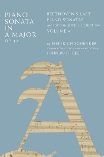 Piano Sonata in A Major, Op. 101: Beethoven's Last Piano Sonatas, An Edition with Elucidation, Volume 4
