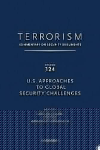 U.S. Approaches to Global Security Challenges, Vol. 124 (Terrorism: Commentary on Security Documents)
