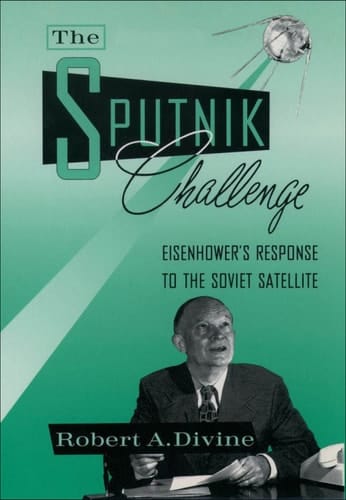 The Sputnik Challenge: Eisenhower's Response to the Soviet Satellite