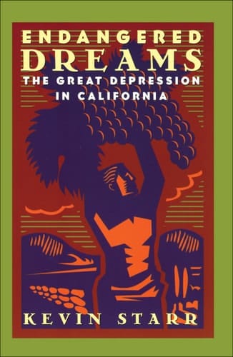 Endangered Dreams: The Great Depression in California (Americans and the California Dream)