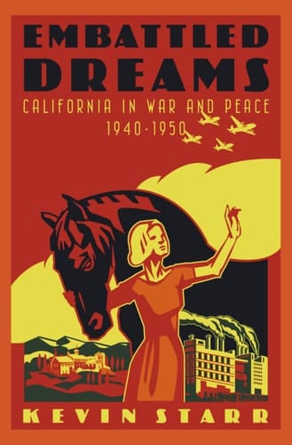 Embattled Dreams: California in War and Peace, 1940-1950 (Americans and the California Dream)