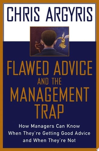 Flawed Advice and the Management Trap: How Managers Can Know When They're Getting Good Advice and When They're Not