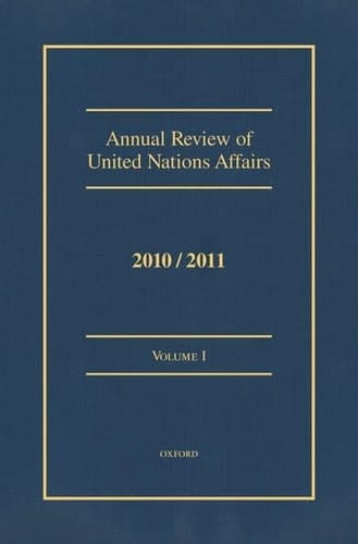 Annual Review of United Nations Affairs 2010/2011: Volumes I - VI