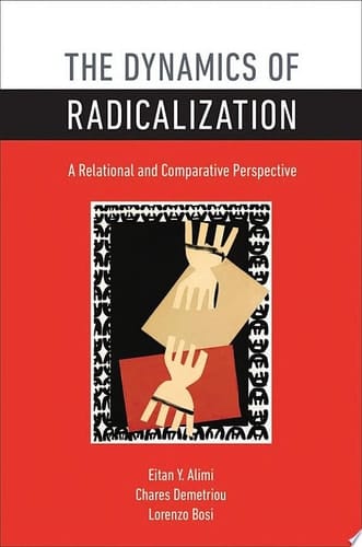 Dynamics of Radicalization: A Relational and Comparative Perspective