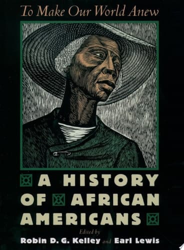 To Make Our World Anew: A History Of African Americans