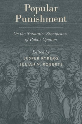 POPULAR PUNISHMENT SPTP C: On the Normative Significance of Public Opinion (Studies in Penal Theory and Philosophy)