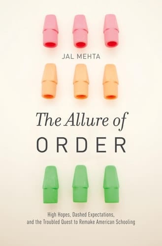 The Allure of Order High Hopes, Dashed Expectations, and the Troubled Quest to Remake American Schooling