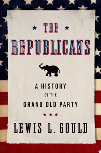 Republicans: A History of the Grand Old Party