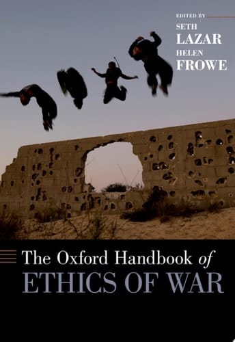 The Oxford Handbook of Ethics of War (Oxford Handbooks)