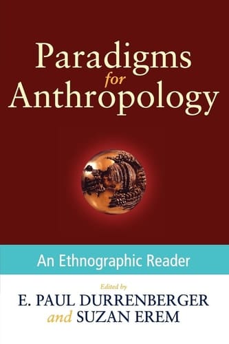 Paradigms for Anthropology: An Ethnographic Reader
