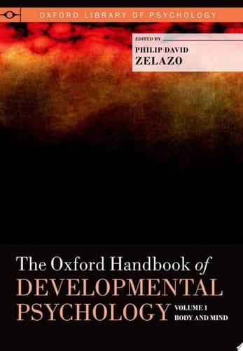 The Oxford Handbook of Developmental Psychology, Vol. 1: Body and Mind (Oxford Library of Psychology)