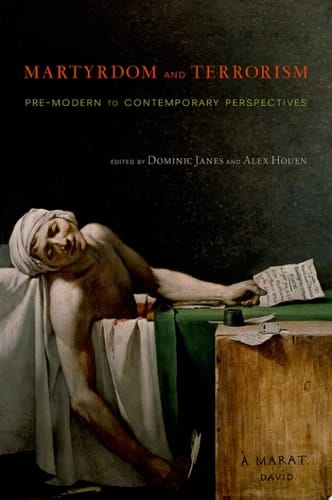 Martyrdom and Terrorism Pre-Modern to Contemporary Perspectives