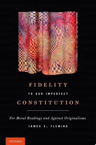 Fidelity To Our Imperfect Constitution