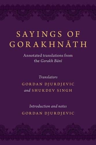 Sayings of Gorakhnath: Annotated Translations from the Gorakh Bani