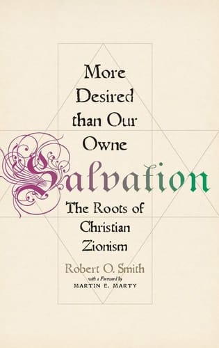 More Desired than Our Owne Salvation: The Roots of Christian Zionism