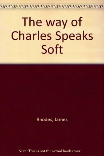 The way of Charles Speaks Soft