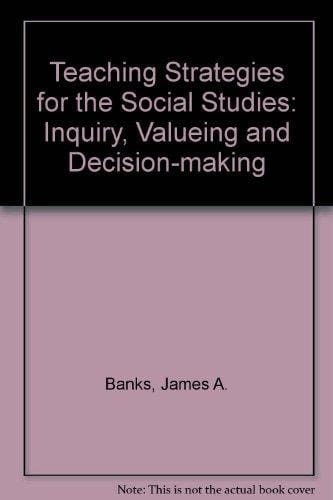 Teaching Strategies for the Social Studies : Inquiry, Valuing and Decision-Making