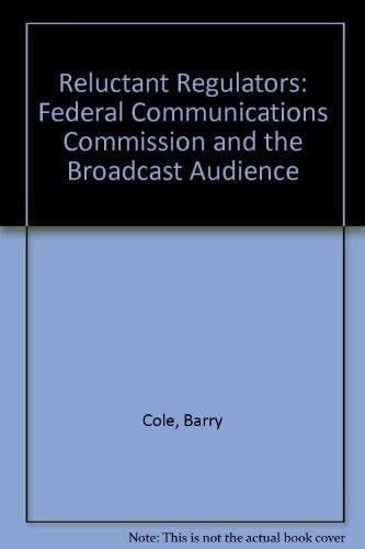 Reluctant regulators: The FCC and the broadcast audience