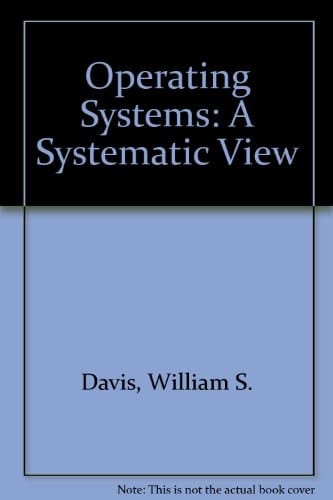 Operating Systems: A Systematic View