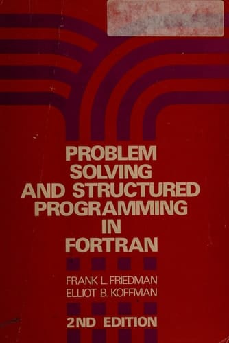 Problem Solving and Structured Programming in FORTRAN (Addison-Wesley Series in Health Education)